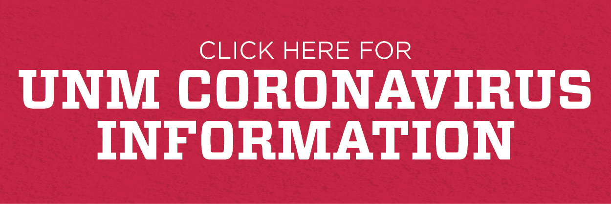 Click here to go to the UNM Coronavirus Information website